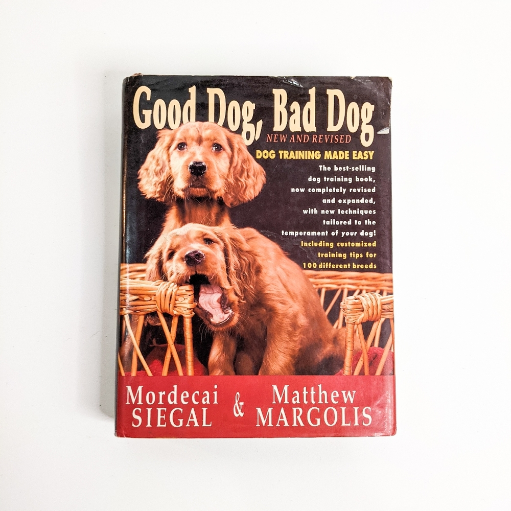 Good Dog, Bad Dog New and Revised by Margolis & Seigal Dog Training and Behavior